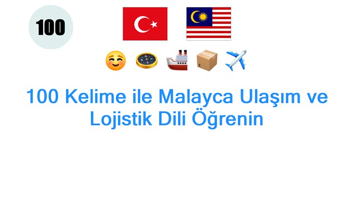 100 Kelime ile Malayca Ulaşım ve Lojistik Dili Öğrenin